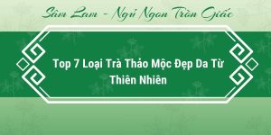 tra-thao-moc-dep-da-tu-thien-nhien